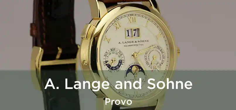 A. Lange and Sohne Provo