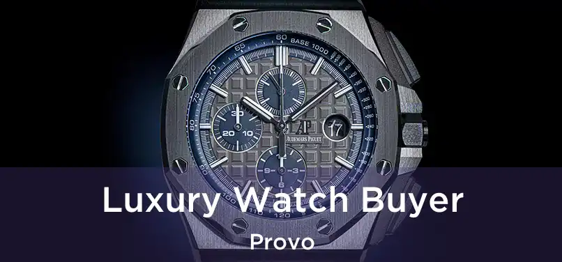 Luxury Watch Buyer Provo