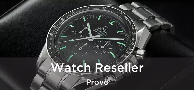 Watch Reseller Provo